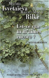 Est-ce que tu m'aimes encore ? - Marina Tsvétaeva, Rainer Maria Rilke - Livre
