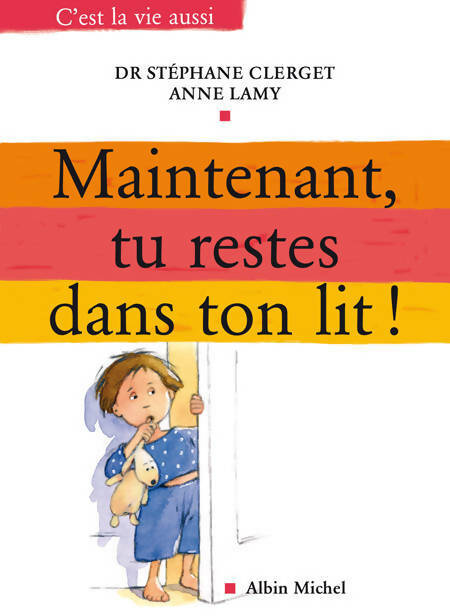 Livrenpoche : Maintenant, tu restes dans ton lit ! - Stéphane Clerget, Anne Lamy - Livre