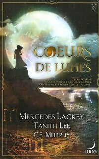 Livrenpoche : Coeurs de Lunes - Mercedes Lackey, Tanith Lee, C.E. Murphy - Livre