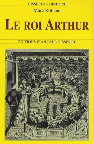 Livrenpoche : Le roi Arthur - Marc Rolland - Livre