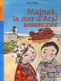Livrenpoche : Mujnak, la mer d'Aral assassinée - Alain Surget - Livre