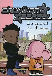 Livrenpoche : Shuriken school Tome V : Le secret de Jimmy - Collectif - Livre