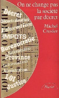 Livrenpoche : On ne change pas la société par décret - Michel Crozier - Livre