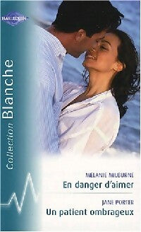Livrenpoche : En danger d'aimer / Un patient ombrageux - Jane Porter, Mélanie Milburne - Livre