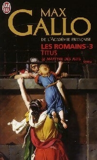 Livrenpoche : Les Romains Tome III : Titus - Max Gallo - Livre