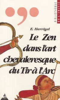 Livrenpoche : Le zen dans l'art chevaleresque du tir à l'arc - E. Herrigel - Livre