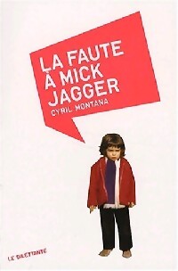La faute à Mick Jagger - Cyril Montana - Livre