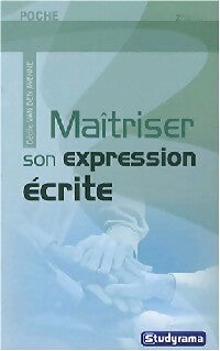 Livrenpoche : Maîtriser son expression écrite - Cécile Van den Avenne - Livre