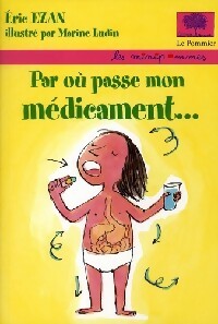 Livrenpoche : Par où passe mon médicament ? - Eric Ezan - Livre