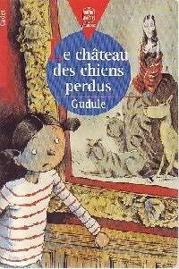 Livrenpoche : Le chateau des chiens perdus - Gudule - Livre