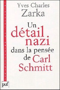 Livrenpoche : Un détail nazi dans la pensée de Carl Schmitt - Yves-Charles Zarka - Livre