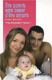 Etre parents sans cesser d'etre amants - Yves-Alexandre Thalmann - Livre