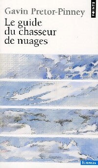 Livrenpoche : Le guide du chasseur de nuages - Gavin Pretor-Pinney - Livre