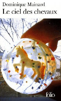 Livrenpoche : Le ciel des chevaux - Dominique Mainard - Livre