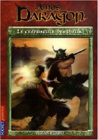 Livrenpoche : Amos Daragon Tome III : Le crépuscule des Dieux - Bryan Perro - Livre