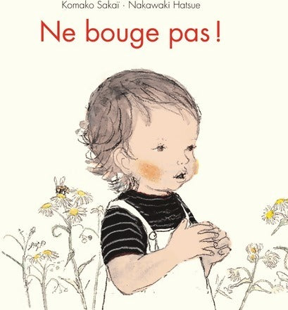 Ne bouge pas - Sakai Komako/Nakawak - Livre