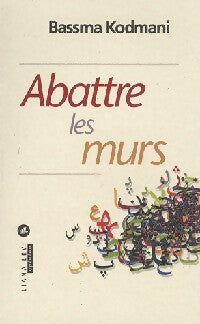 Livrenpoche : Abattre les murs - Bassma Kodmani - Livre