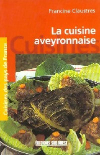 La cuisine aveyronnaise - Francine Claustres - Livre