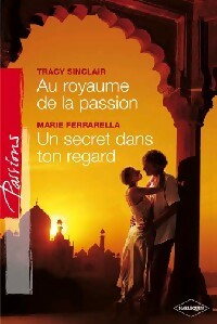 Au royaume de la passion / Un secret dans ton regard - Tracy Sinclair, Marie Ferrarella - Livre