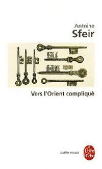 Livrenpoche : Vers l'Orient compliqué - Antoine Sfeir - Livre