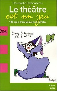 Livrenpoche : Le théatre est un jeu - Christophe Deshoulières - Livre