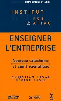 Livrenpoche : Enseigner l'entreprise. Nouveau catéchisme et esprit scientifique - Christian Laval, Régine Tassi - Livre
