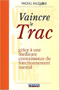 Vaincre le trac grâce à une meilleure connaissance du fonctionnement mental - Michel Ricquier - Livre