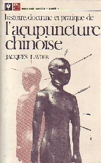Livrenpoche : Histoire, doctrine et pratique de l'acupuncture Chinoise - jacques Lavier - Livre