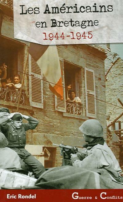 Livrenpoche : Les Américains en Bretagne : 1944-1945 - Eric Rondel - Livre