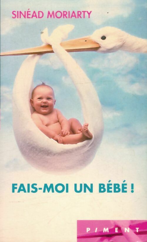 Livrenpoche : Fais-moi un bébé ! - Sinead Moriarty - Livre