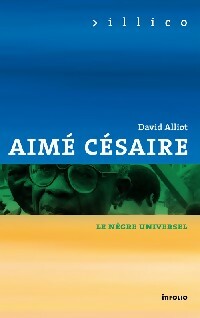 Livrenpoche : Aimé Césaire. Le nègre universel - David Alliot - Livre