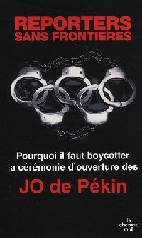 Livrenpoche : Pourquoi il faut boycotter la cérémonie d'ouverture des JO de Pékin - Reporters sans frontières - Livre