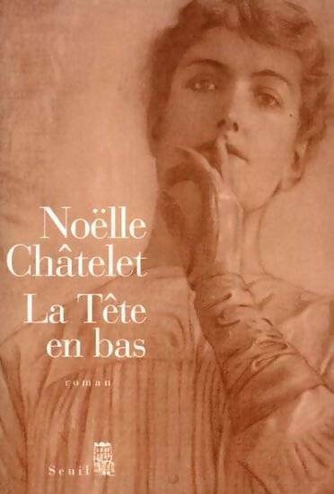 Livrenpoche : La tête en bas - Noëlle Châtelet - Livre