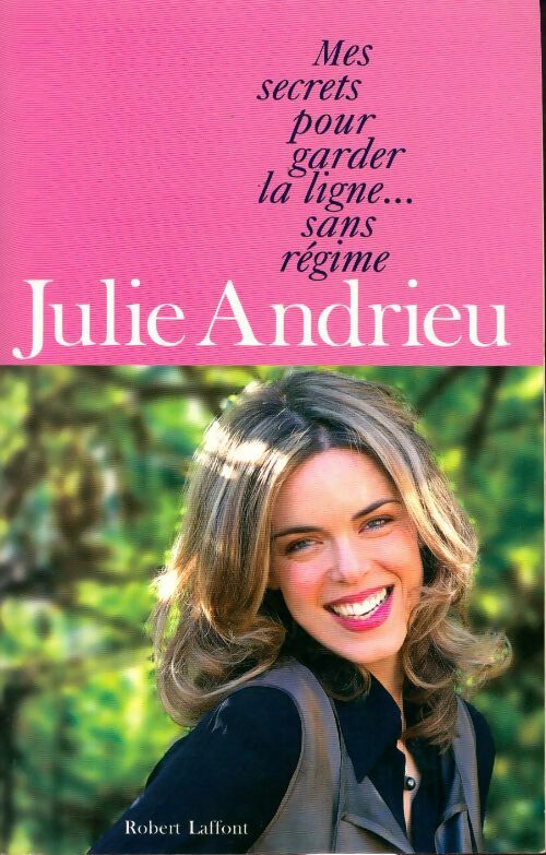 Livrenpoche : Mes secrets pour garder la ligne... Sans régime - Julie Andrieu - Livre