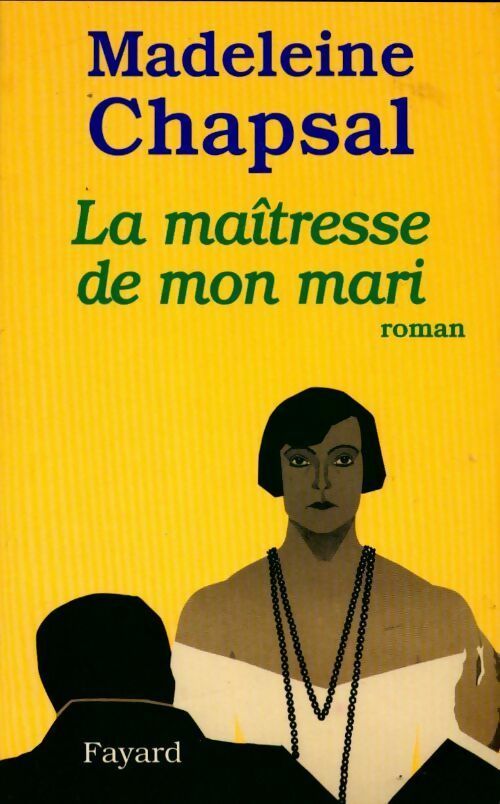 Livrenpoche : La maîtresse de mon mari - Madeleine Chapsal - Livre