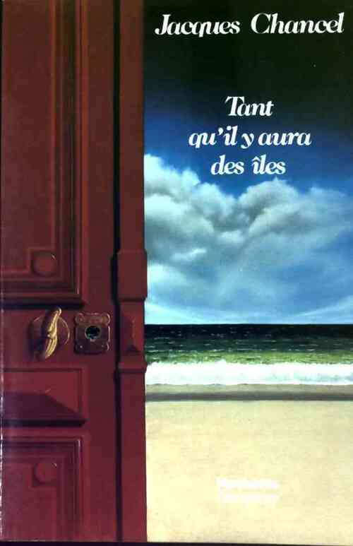 Livrenpoche : Tant qu'il y aura des îles - Jacques Chancel - Livre