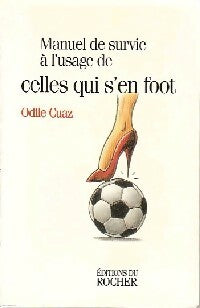 Livrenpoche : Manuel de survie à l'usage de celles qui s'en foot - Odile Cuaz - Livre