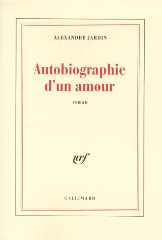 Livrenpoche : Autobiographie d'un amour - Alexandre Jardin - Livre