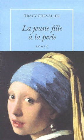 Livrenpoche : La jeune fille à la perle - Tracy Chevalier - Livre