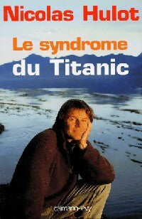 Livrenpoche : Le syndrome du Titanic - Nicolas Hulot - Livre