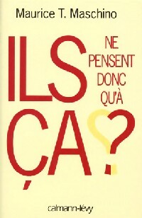 Livrenpoche : Ils ne pensent donc qu'à ça ? - Maurice T. Maschino - Livre