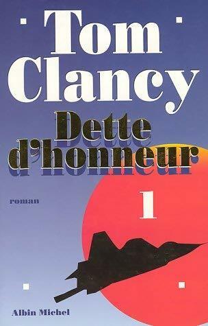Dette d'honneur Tome I - Tom Clancy -  Albin Michel GF - Livre