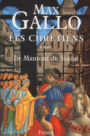 Livrenpoche : Les chrétiens Tome I : Le manteau du soldat - Max Gallo - Livre