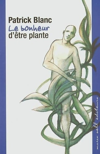 Livrenpoche : Le bonheur d'être plante - Patrick Blanc - Livre