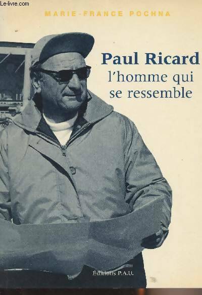 Livrenpoche : Paul Ricard, l'homme qui se ressemble - Marie-France Pochna - Livre