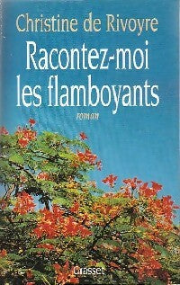 Livrenpoche : Racontez-moi les flamboyants - Christine De Rivoyre - Livre