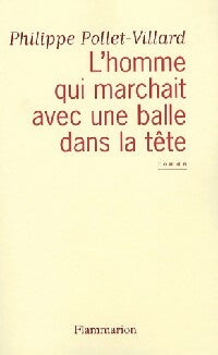 Livrenpoche : L'homme qui marchait avec une balle dans la tête - Philippe Pollet-Villard - Livre