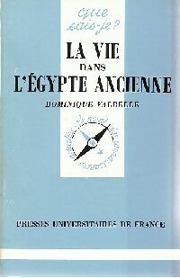 La vie dans l'Egypte ancienne - Dominique Valbelle - Livre