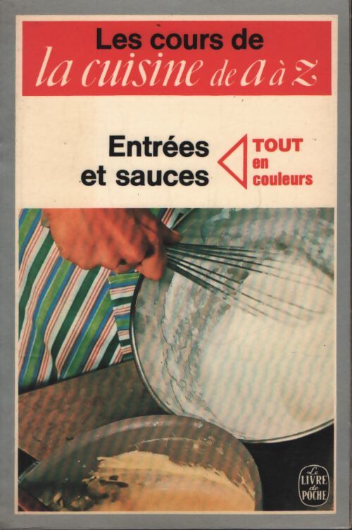 Les cours de cuisine de A à Z : Entrées et sauces - Françoise Burgaud - Livre