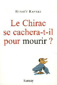 Livrenpoche : Le Chirac se cachera-t-il pour mourir ? - Benoït Rayski - Livre